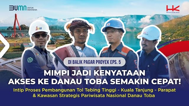 Hanya 3 Jam? Liat Keindahan Toba via Tol K.Tanjung-Tebing Tinggi-Parapat | Dibalik Pagar Proyek Ep 5